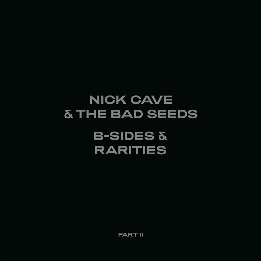 Nick Cave & The Bad Seeds - B-Sides & Rarities : Part 2 (2006-2020 ...